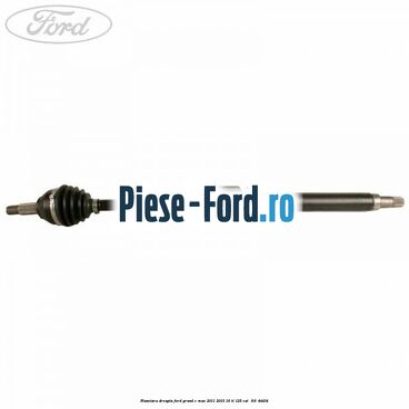 Planetara dreapta Ford Grand C-Max 2011-2015 1.6 Ti 125 cai #57E15455C7